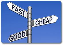 When building a home, your builder can only give you two of these three: Good Cheap or Fast.